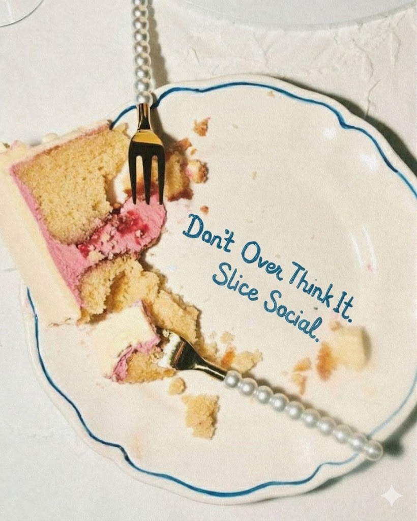 Don't Over Think It. Slice Social.
